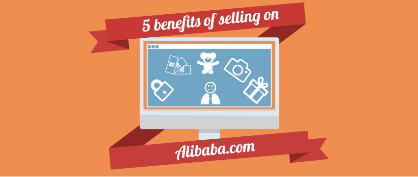 5 benefits of Selling on Alibaba